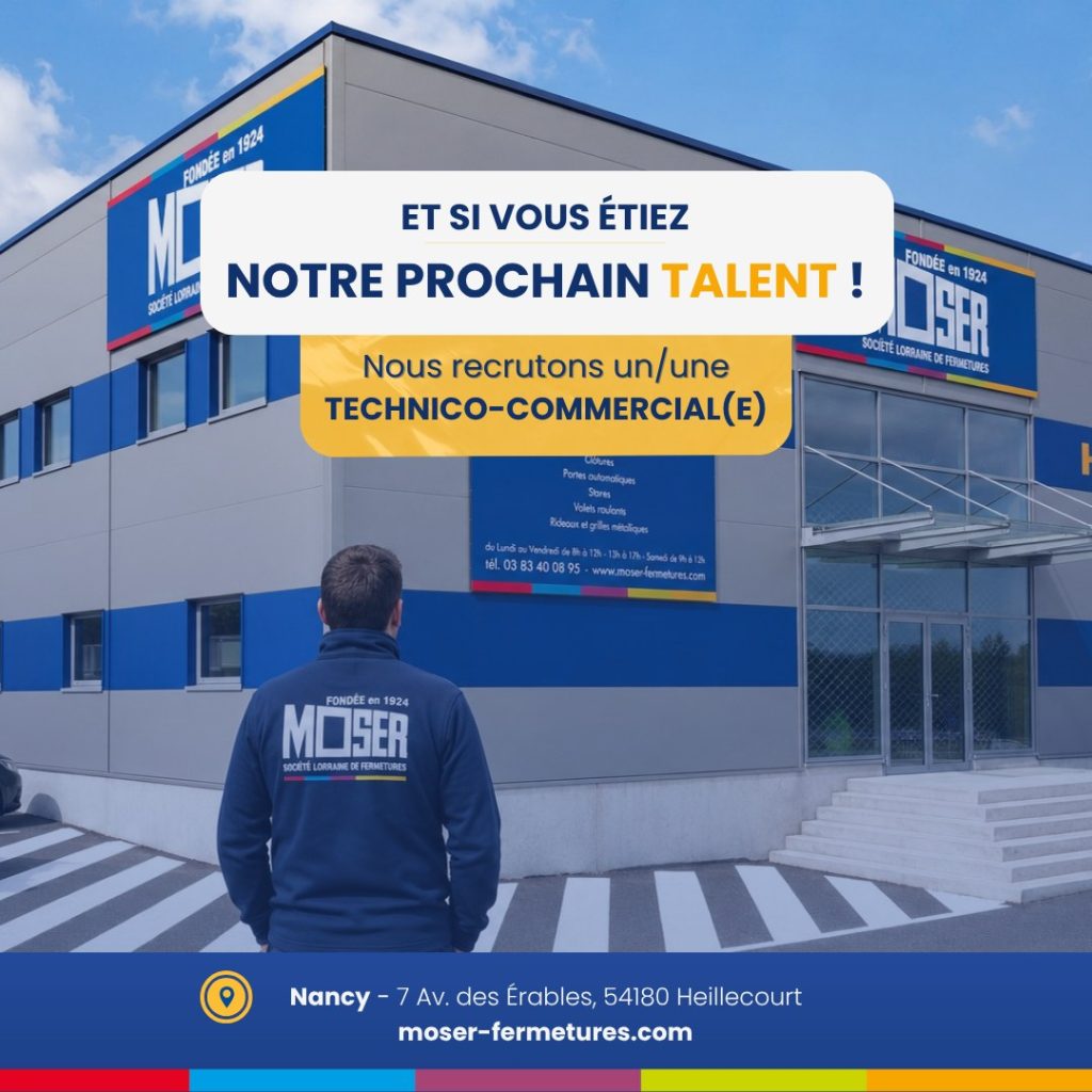 Moser Fermetures recrute un(e) technico-commercial(e) - agence de Nancy, Heillecourt