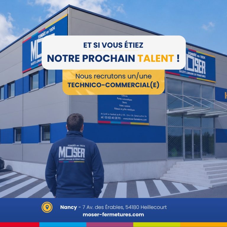 Moser Fermetures recrute un(e) technico-commercial(e) - agence de Nancy, Heillecourt